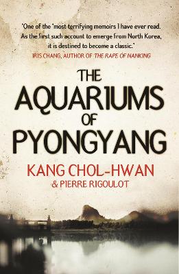 The Aquariums of Pyongyang - Chol-Hwan, Kang, and Rigoulot, Pierre