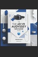 The AR/VR Odyssey: A Guide to the New Digital Frontier, Volume 2
