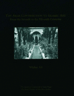 The Arab Contribution to Islamic Art: From the Seventh to the Fifteenth Centuries