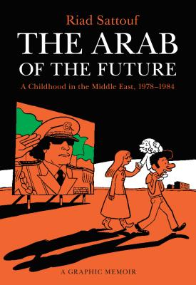 The Arab of the Future - Sattouf, Riad