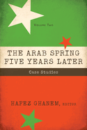 The Arab Spring Five Years Later: Vol 2: Case Studies