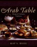 The Arab Table: Recipes and Culinary Traditions