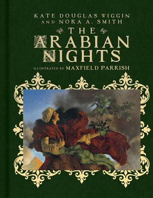 The Arabian Nights: Their Best-Known Tales - Wiggin, Kate Douglas, and Smith, Nora A.