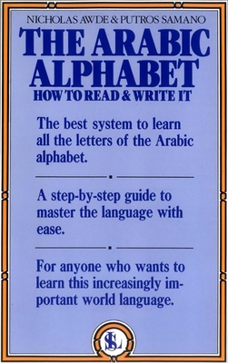 The Arabic Alphabet: How to Read and Write It - Awde, N