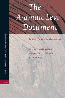 The Aramaic Levi Document: Edition, Translation, Commentary - Greenfield, Jonas C, and Stone, Michael, and Eshel, Esther