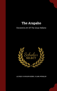 The Arapaho: Decorative Art of the Sioux Indians