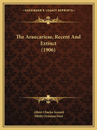 The Araucarieae, Recent And Extinct (1906)