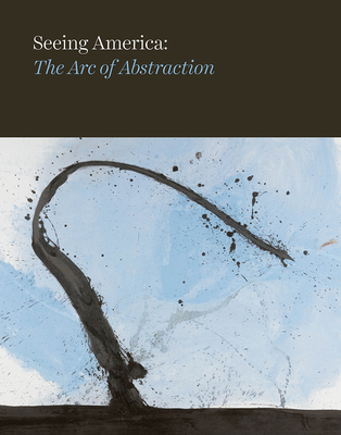 The Arc of Abstraction - Bloom, Tricia Laughlin, and Kuspit, Donald