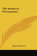 The Arcana of Freemasonry - Churchward, Albert