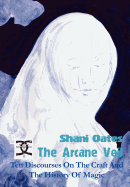The Arcane Veil: Ten Discourses on the Craft and the History of Magic