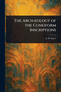 The Archology of the Cuneiform Inscriptions