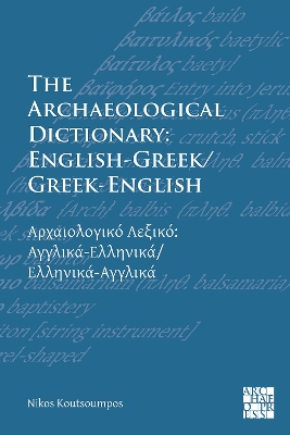 The Archaeological Dictionary: English-Greek/Greek-English - Koutsoumpos, Nikos