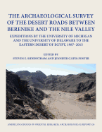 The Archaeological Survey of the Desert Roads Between Berenike and the Nile Valley: Expeditions by the University of Michigan and the University of Delaware to the Eastern Desert of Egypt, 1987-2015