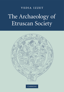 The Archaeology of Etruscan Society