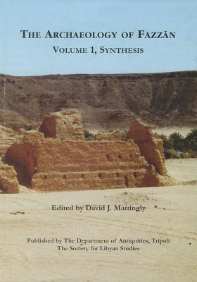 The Archaeology of Fazzan , Vol. 1: Synthesis - Mattingly, David J. (Editor)