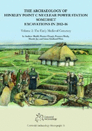 The Archaeology of Hinkley Point C Nuclear Power Station, Somerset. Excavations in 2012-16: Volume 1: Rural Settlement and farming from the prehistoric to modern eras