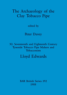 The Archaeology of the Clay Tobacco Pipe Xi: Seventeenth and Eighteenth Century Tyneside Tobacco Pipe Makers and Tobacconists