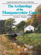 The Archaeology of the Montgomeryshire Canal: Guide to, and Study in, Waterways Archaeology