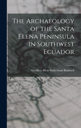 The Archaeology of the Santa Elena Peninsula in Southwest Ecuador