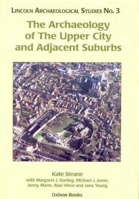 The Archaeology of the Upper City and Adjacent Suburbs - Steane, Kate, and Darling, Margaret, and Jones, Michael J