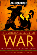 The Archaeology of War - Archaeology, Magazine, and Delgado, James P, PhD (Contributions by), and Korfmann, Manfred (Contributions by)