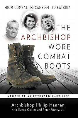 The Archbishop Wore Combat Boots: Memoir of an Extraordinary Life - Archbishop Philip Hannan, and Collins, Nancy, and Finney, Peter, Jr.