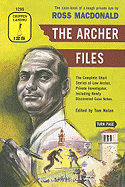 The Archer Files: The Complete Short Stories of Lew Archer, Private Investigator, Including Newly Discovered Case Notes