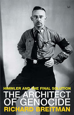 The Architect Of Genodice: Himmler and the Final Solution - Breitman, Richard