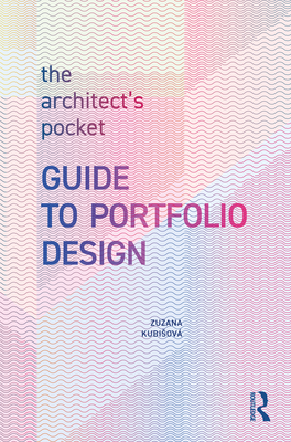 The Architect's Pocket Guide to Portfolio Design - Kubisov, Zuzana