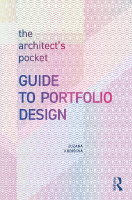 The Architect's Pocket Guide to Portfolio Design - Kubisov, Zuzana