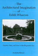 The Architectural Imagination of Edith Wharton: Gender, Class, and Power in the Progressive Era
