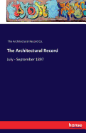 The Architectural Record: July - September 1897