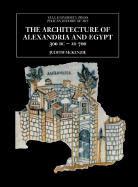 The Architecture of Alexandria and Egypt c. 300 BC to Ad 700