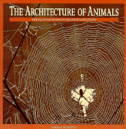 The Architecture of Animals: The Equinox Guide to Wildlife Structures