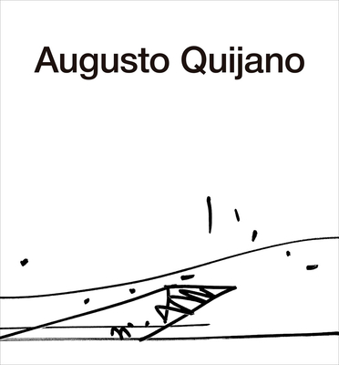 The Architecture of Augusto Quijano - Quijano, Augusto, and Broid, Isaac (Text by), and Iglesis, Jorge (Text by)