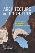 The Architecture of Cognition: Rethinking Fodor and Pylyshyns Systematicity Challenge