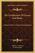 The Architecture of Greece & Rome; A Sketch of Its Historic Development