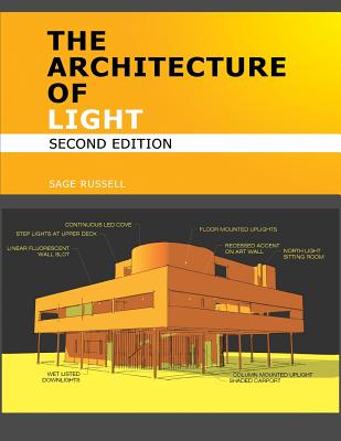 The Architecture of Light (2nd Edition): Architectural Lighting Design Concepts and Techniques - Russell, Sage