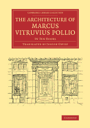 The Architecture of Marcus Vitruvius Pollio: In Ten Books