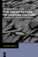 The Architecture of Modern Culture: Towards a Narrative Cultural Theory