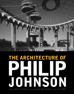 The Architecture of Philip Johnson - Johnson, Philip, and Lewis, Hillary, and Payne, Richard, M.D (Photographer)
