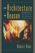 The Architecture of Reason: The Structure and Substance of Rationality