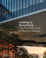 The Architecture of Rocco Design: Hong Kong Inspires