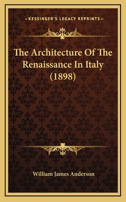 The Architecture of the Renaissance in Italy (1898) - Anderson, William James