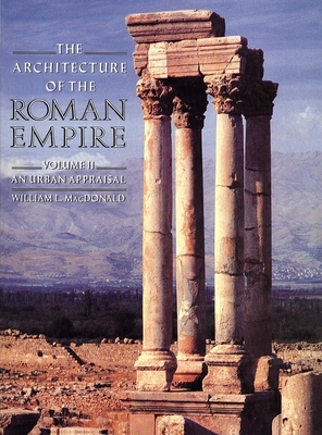 The Architecture of the Roman Empire: An Urban Appraisal - MacDonald, William L