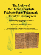 The Archive of the Theban Choachyte Petebaste Son of Peteamunip (Floruit 7th Century Bce): Abnormal Hieratic Papyrus Louvre E 3228 A-H