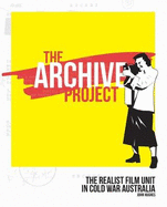 The Archive Project: The Realist Film Unit in Cold War Australia