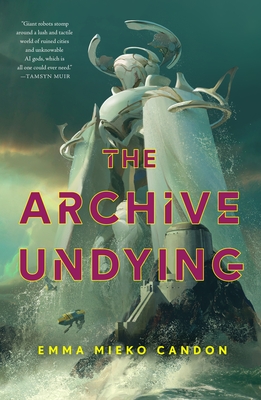 The Archive Undying - Candon, Emma Mieko