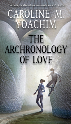 The Archronology of Love - Yoachim, Caroline M