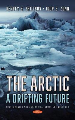 The Arctic: A Drifting Future - Zhiltsov, Sergey S.